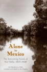 Alone in Mexico : The Astonishing Travels of Karl Heller, 1845-1848 - Book