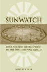 SunWatch : Fort Ancient Development in the Mississippian World - Book