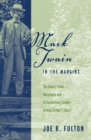 Mark Twain in the Margins : The Quarry Farm Marginalia and a ""Connecticut Yankee in King Arthur's Court - Book