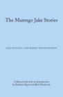 The Marengo Jake Stories : The Tales of Jake Mitchell and Robert Wilton Burton - Book