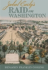 Jubal Early's Raid on Washington 1864 - Book
