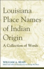 Louisiana Place Names of Indian Origin : A Collection of Words - Book