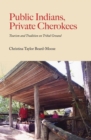Public Indians, Private Cherokees : Tourism and Tradition on Tribal Ground - Book