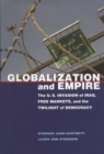 Globalization and Empire : The U.S. Invasion of Iraq, Free Markets, and the Twilight of Democracy - Book
