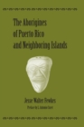 The Aborigines of Puerto Rico and Neighboring Islands - Book