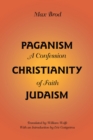 Paganism - Christianity - Judaism : A Confession of Faith - Book