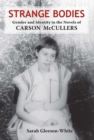 Strange Bodies : Gender and Identity in the Novels of Carson McCullers - Book