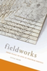 Fieldworks : From Place to Site in Postwar Poetics - Book