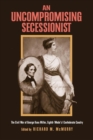 An Uncompromising Secessionist - Book