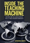 Inside the Teaching Machine : Rhetoric and the Globalization of the U.S. Public Research University - Book