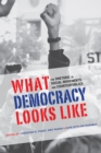 What Democracy Looks Like : The Rhetoric of Social Movements and Counterpublics - Book