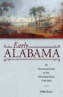 Early Alabama : An Illustrated Guide to the Formative Years, 1798–1826 - Book