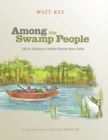 Among the Swamp People : Life in Alabama's Mobile-Tensaw River Delta - Book