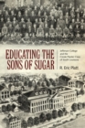 Educating the Sons of Sugar : Jefferson College and the Creole Planter Class of South Louisiana - Book