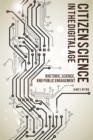 Citizen Science in the Digital Age : Rhetoric, Science, and Public Engagement - Book