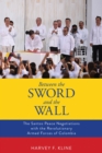 Between the Sword and the Wall : The Santos Peace Negotiations with the Revolutionary Armed Forces of Colombia - Book