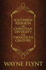 Southern Religion and Christian Diversity in the Twentieth Century - Book