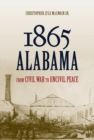 1865 Alabama : From Civil War to Uncivil Peace - Book