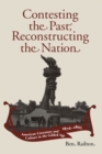 Contesting the Past, Reconstructing the Nation : American Literature and Culture in the Gilded Age, 1876-1893 - Railton Ben Railton