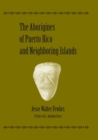 The Aborigines of Puerto Rico and Neighboring Islands - eBook