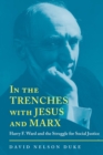 In the Trenches with Jesus and Marx : Harry F. Ward and the Struggle for Social Justice - eBook