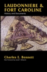 Laudonniere & Fort Caroline : History and Documents - Bennett Charles E. Bennett