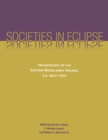 Societies in Eclipse : Archaeology of the Eastern Woodlands Indians, A.D. 1400-1700 - eBook