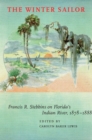 The Winter Sailor : Francis R. Stebbins on Florida's Indian River, 1878-1888 - eBook