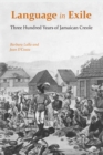 Language in Exile : Three Hundred Years of Jamaican Creole - eBook