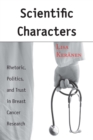 Scientific Characters : Rhetoric, Politics, and Trust in Breast Cancer Research - eBook