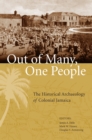 Out of Many, One People : The Historical Archaeology of Colonial Jamaica - eBook
