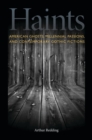 Haints : American Ghosts, Millennial Passions, and Contemporary Gothic Fictions - eBook