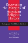 Recovering the Margins of American Religious History : The Legacy of David Edwin Harrell Jr. - eBook