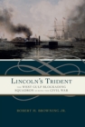 Lincoln's Trident : The West Gulf Blockading Squadron during the Civil War - Browning Jr. Robert M. Browning Jr.