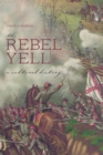 The Rebel Yell : A Cultural History - eBook