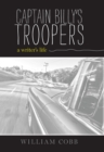 Captain Billy's Troopers : A Writer's Life - eBook