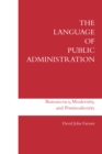 The Language of Public Administration : Bureaucracy, Modernity, and Postmodernity - eBook