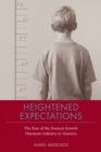 Heightened Expectations : The Rise of the Human Growth Hormone Industry in America - eBook