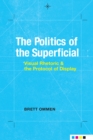 The Politics of the Superficial : Visual Rhetoric and the Protocol of Display - eBook