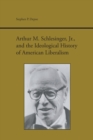 Arthur M. Schlesinger Jr. and the Ideological History of American Liberalism - eBook