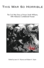 This War So Horrible : The Civil War Diary of Hiram Smith Williams, 40th Alabama Confederate Pioneer - eBook