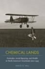 Chemical Lands : Pesticides, Aerial Spraying, and Health in North America's Grasslands since 1945 - eBook