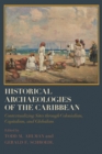 Historical Archaeologies of the Caribbean : Contextualizing Sites through Colonialism, Capitalism, and Globalism - eBook