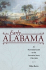 Early Alabama : An Illustrated Guide to the Formative Years, 1798-1826 - eBook