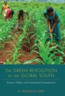 The Green Revolution in the Global South : Science, Politics, and Unintended Consequences - eBook