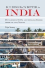 Building Back Better in India : Development, NGOs, and Artisanal Fishers after the 2004 Tsunami - eBook