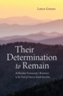 Their Determination to Remain : A Cherokee Community's Resistance to the Trail of Tears in North Carolina - eBook