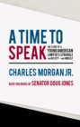 A Time to Speak : The Story of a Young American Lawyer's Struggle for His City-and Himself - Morgan Charles Morgan