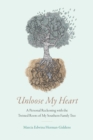 Unloose My Heart : A Personal Reckoning with the Twisted Roots of My Southern Family Tree - eBook