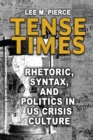 Tense Times : Rhetoric, Syntax, and Politics in US Crisis Culture - eBook